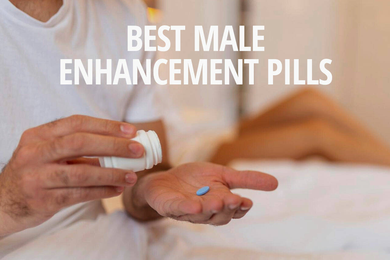 Top 8 Best Male Enhancement Pills for Men Reviewed