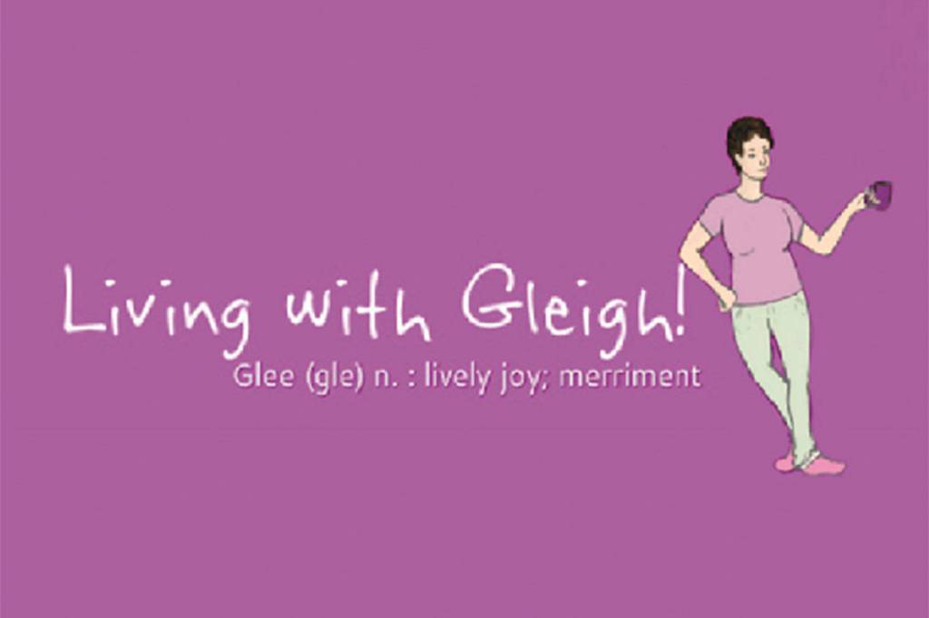 Living with Gleigh – Hoping to make it out with my clothes on